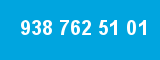 938 762 51 01